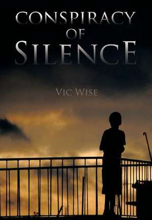 'Conspiracy of Silence' de Vic Wise