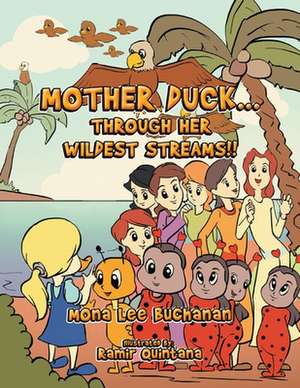 Mother Duck...Through Her Wildest Streams!! de Buchanan, Mona Lee