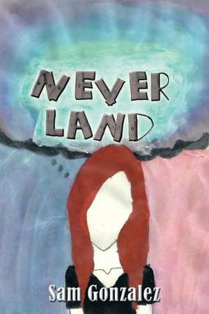 Never Land de Sam Gonzalez