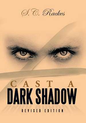 Cast a Dark Shadow de S. C. Rackes