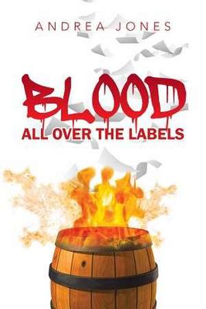 Blood All Over the Labels de Andrea Jones