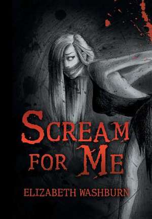 Scream for Me de Elizabeth Washburn