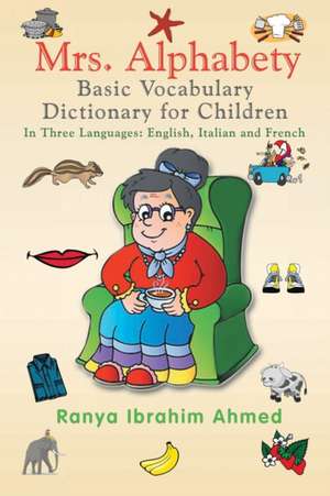 Mrs. Alphabety Basic Vocabulary Dictionary for Children de Ranya Ibrahim Ahmed