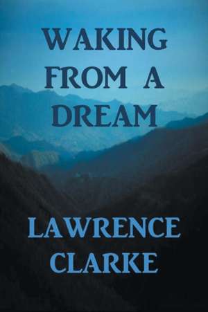 Waking from a Dream de Lawrence Clarke