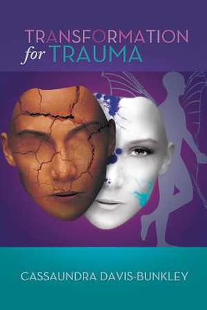 Transformation for Trauma de Cassaundra Davis-Bunkley