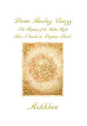 Divine Healing Energy de Ashkhen