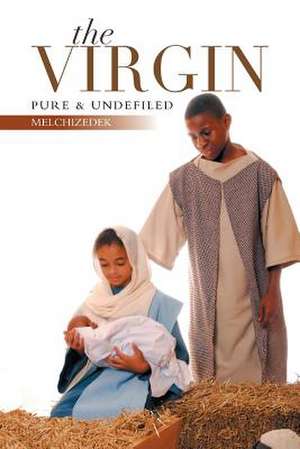 Melchizedek: Virgin