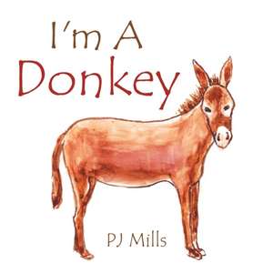 I'm a Donkey de Pj Mills