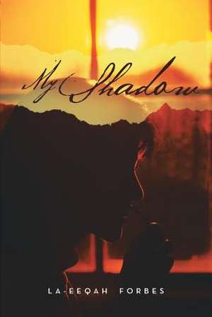 My Shadow de La-Eeqah Forbes