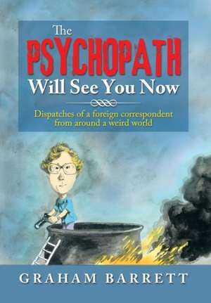 The Psychopath Will See You Now de Graham Barrett