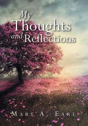 My Thoughts and Reflections de Mary A. Earl