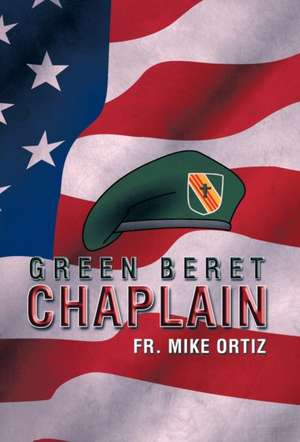 Green Beret Chaplain de Fr Mike Ortiz