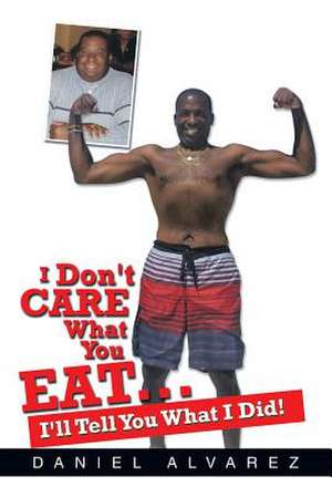 I Don't Care What You Eat