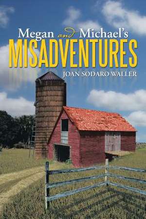 Megan and Michael's Misadventures de Joan Sodaro Waller