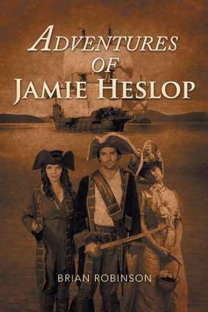 Adventures of Jamie Heslop de Brian Robinson