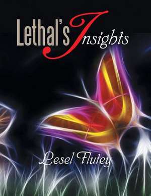 Lethal's Insights de Lesel Flutey