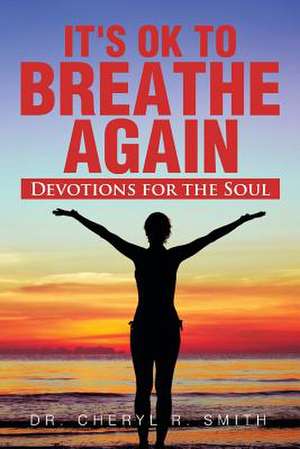 It's Ok to Breathe Again de Cheryl R. Smith