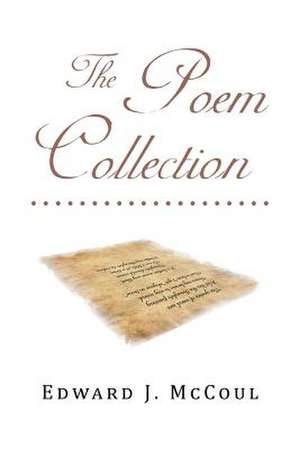 The Poem Collection de Edward J. McCoul