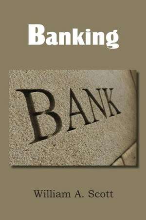 Banking: The Only Thorough Religious Reformers de William A. Scott