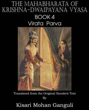 The Mahabharata of Krishna-Dwaipayana Vyasa Book 4 Virata Parva de Krishna-Dwaipayana Vyasa