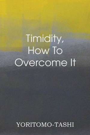 Timidity - How to Overcome It de Yoritomo-Tashi