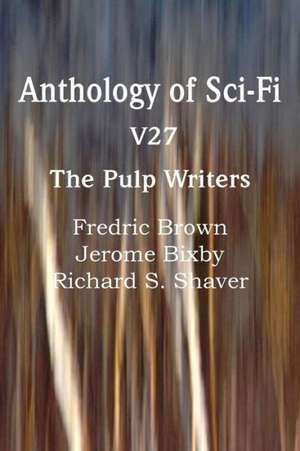 Anthology of Sci-Fi V27, the Pulp Writers de Fredric Brown