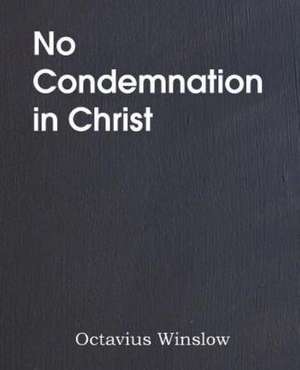 No Condemnation in Christ de Octavius Winslow