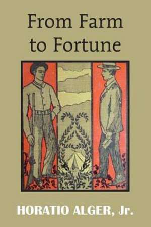 From Farm to Fortune de Horatio Jr. Alger