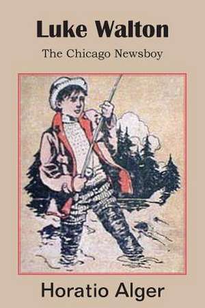 Luke Walton, the Chicago Newsboy de Horatio Jr. Alger