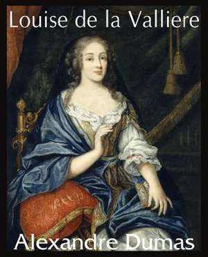 Louise de La Valliere de Alexandre Dumas