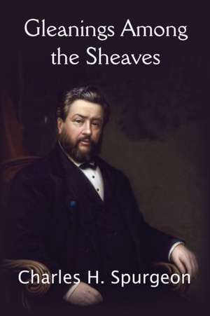 Gleanings Among the Sheaves de Charles H. Spurgeon