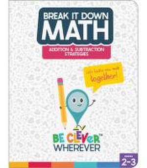 Break It Down Addition & Subtraction Strategies Reference Book de Jeanette Moore