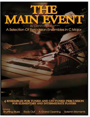 The Main Event - A Selection of Percussion Ensembles in C Major de Glenn R. Clarke