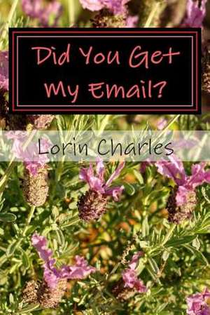 Did You Get My Email? de Lorin Charles