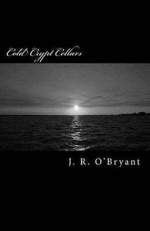 Cold Crypt Cellars de J. R. O'Bryant