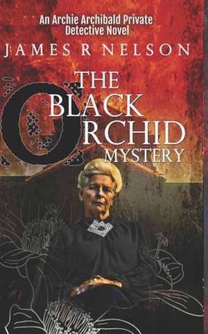 The Black Orchid Mystery de Nelson, James R.