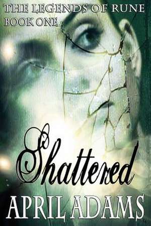 Shattered de April Adams