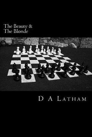 The Beauty and the Blonde de D. a. Latham