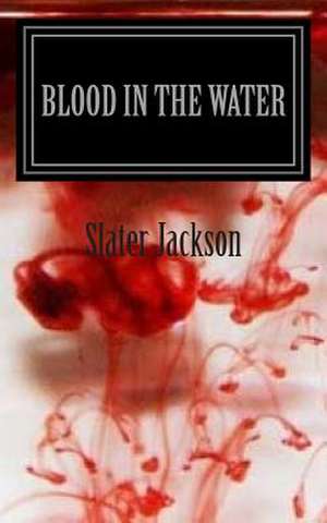 Blood in the Water de Slater Jackson