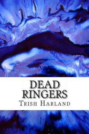 Dead Ringers de Trish Harland