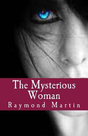 The Mysterious Woman de Raymond Vincent Martin