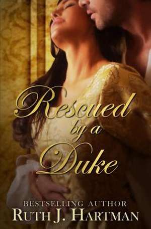 Rescued by a Duke de Ruth J. Hartman