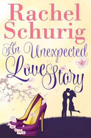 An Unexpected Love Story de Rachel C. Schurig