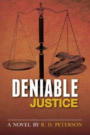 Deniable Justice de R. D. Peterson