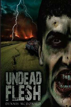 Undead Flesh de Dennis McDonald