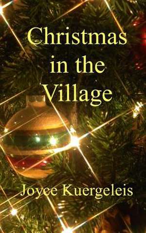 Christmas in the Village de Joyce Kuergeleis