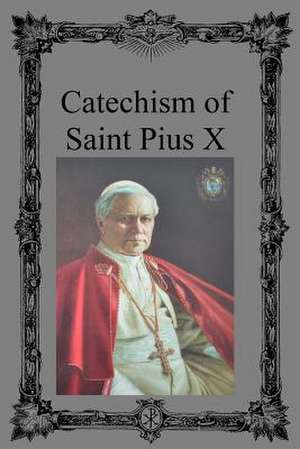 Catechism of Saint Pius X de Saint Pius X.