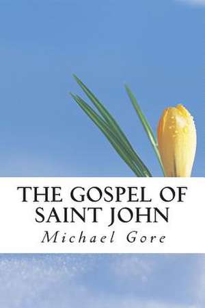 The Gospel of Saint John de Ps Michael Gore