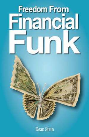 Freedom from Financial Funk de Dean Stein