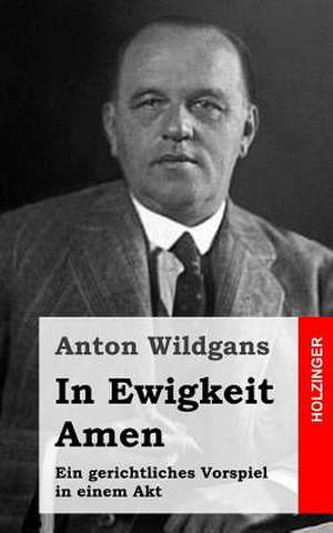 In Ewigkeit Amen de Anton Wildgans